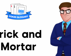 Brick and Mortar Poker